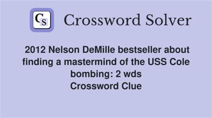 2012 Nelson DeMille bestseller about finding a mastermind of the USS Cole bombing: 2 wds.