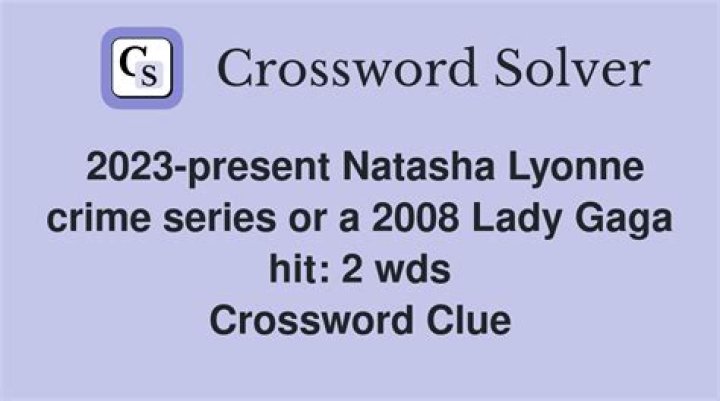 2023-present Natasha Lyonne crime series or a 2008 Lady Gaga hit: 2 wds.