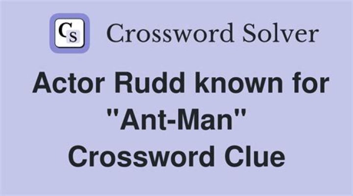 Actor Rudd known for Ant-Man