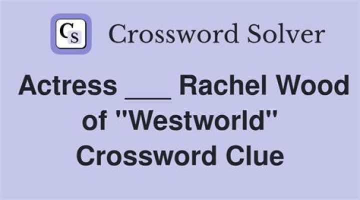 Actress ___ Rachel Wood of Westworld