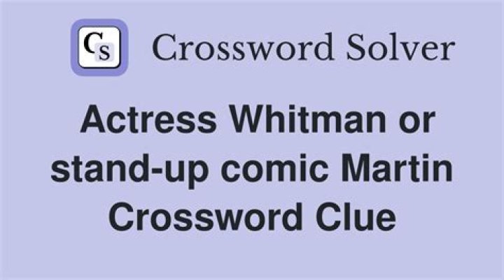 Actress Whitman or stand-up comic Martin