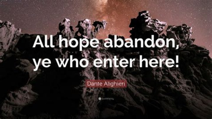 ___ all hope ye who enter here