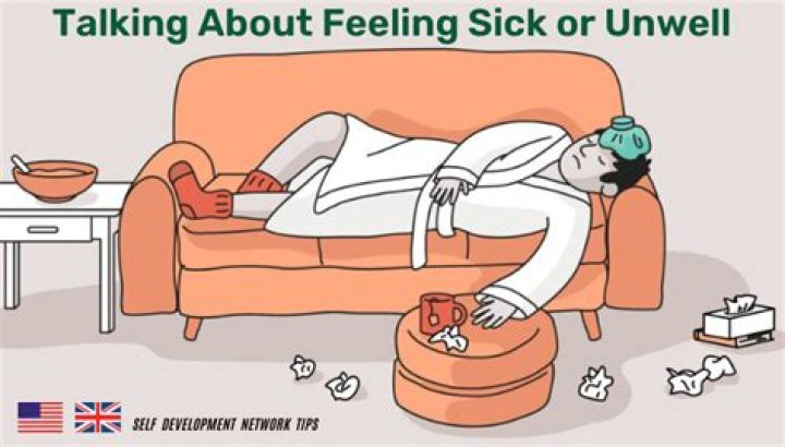 Be sick or unwell