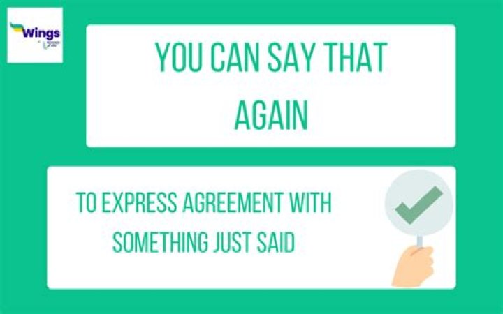 ___ can say that again!