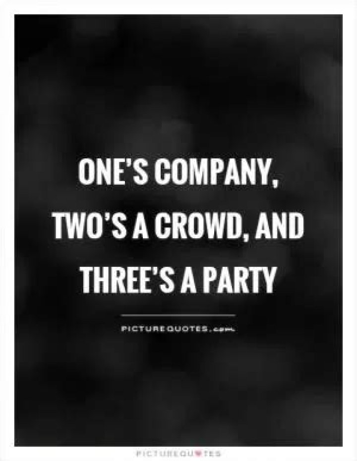 ___ company three's a crowd