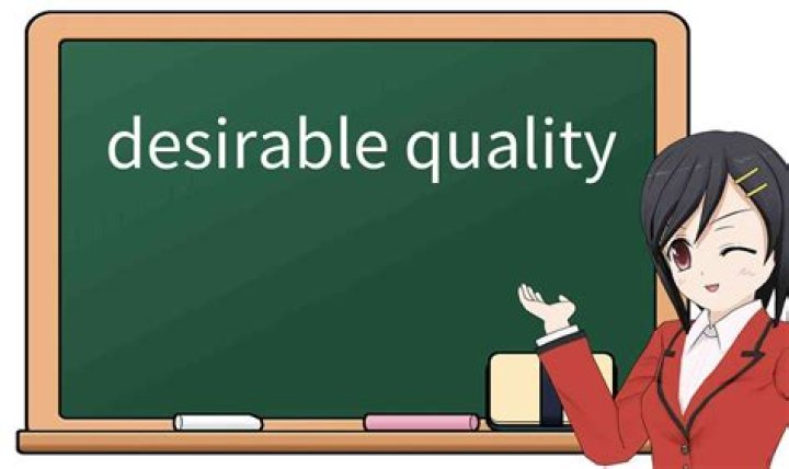 Desirable quality