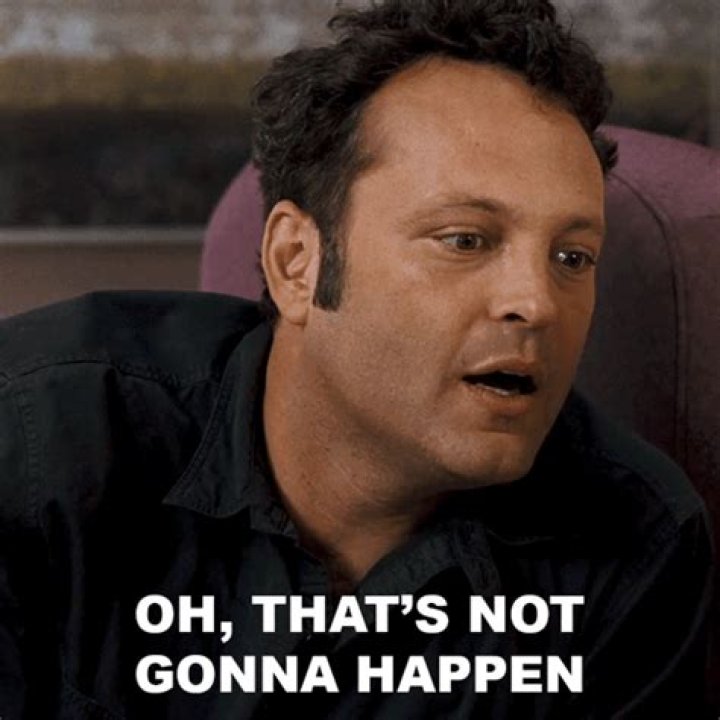 Don't get any big ___! (It's never gonna happen!)