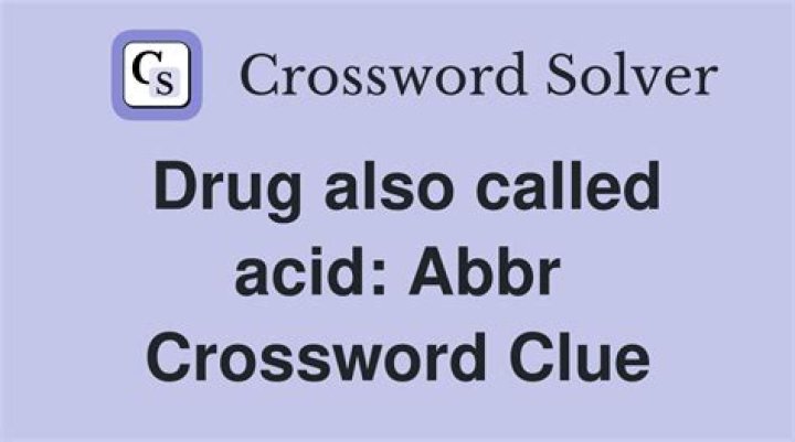 Drug also called acid: Abbr.