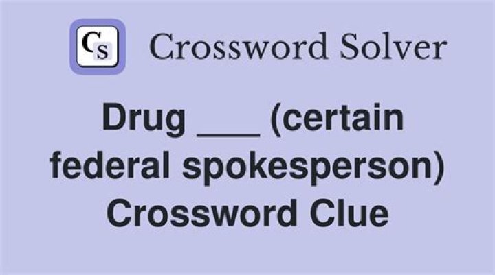 Drug ___ (certain federal spokesperson)