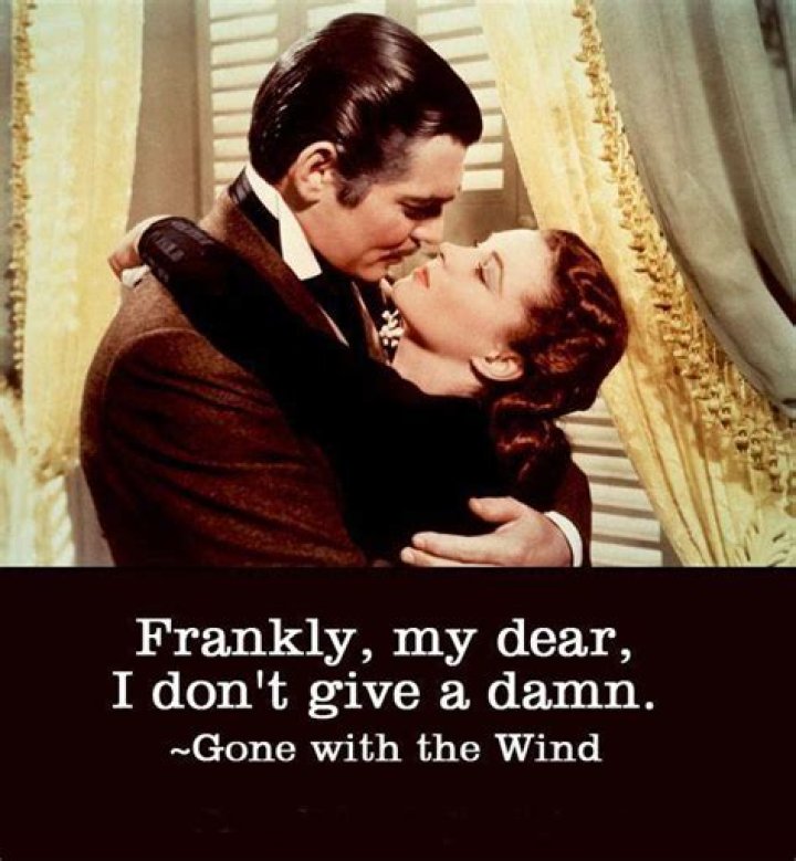 Frankly my dear I don't give a ___ (Gone With the Wind line)