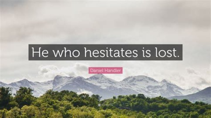 He ___ hesitates is lost