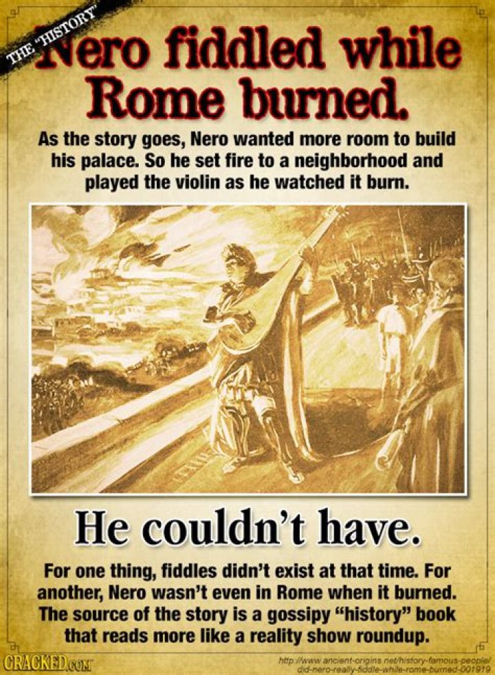 He supposedly fiddled while Rome burned