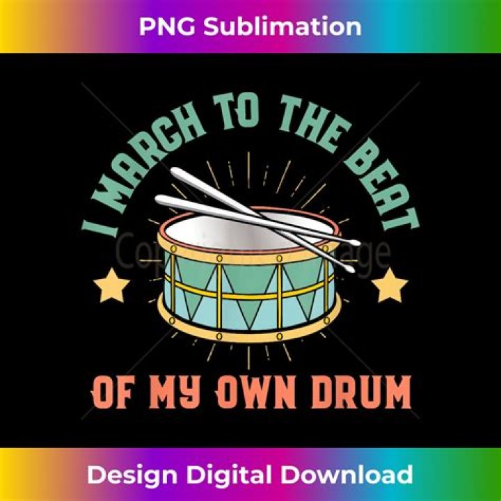 I march to the beat of my own ___