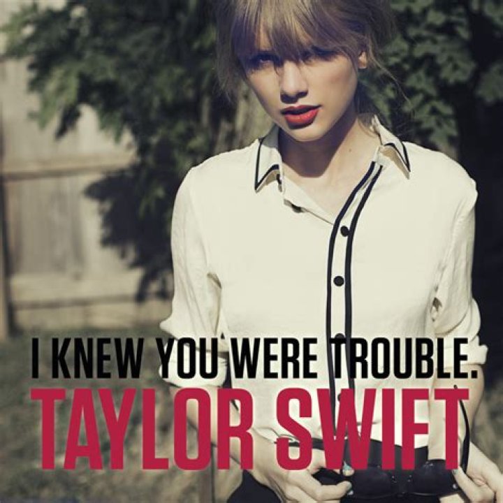 I ___ You Were Trouble (Taylor Swift hit)