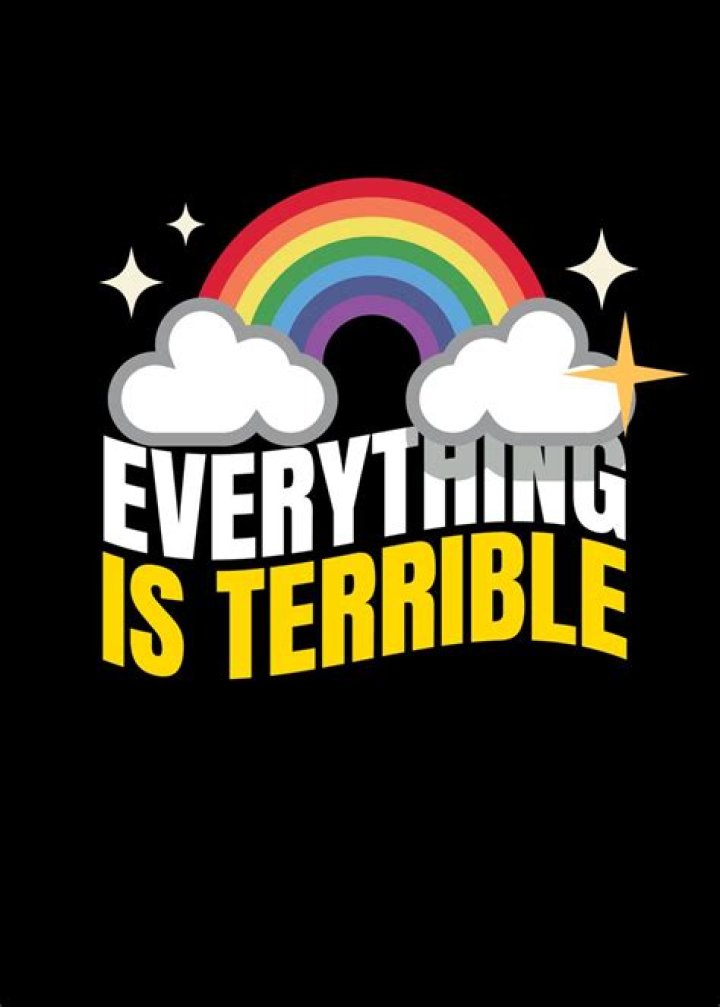 ___ is me! (Everything is terrible!)