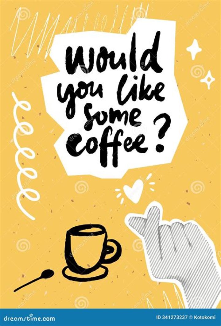 Like some coffee that's drunk in the summer