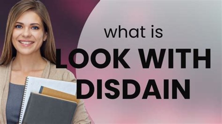 Looked at someone with disdain