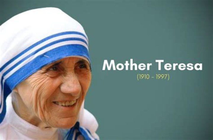 Mother Teresa for example