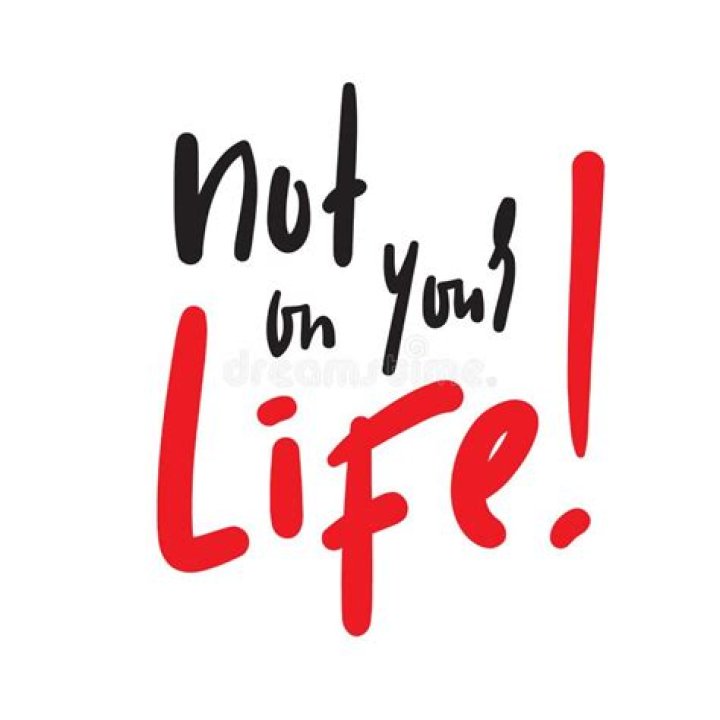 Not on your life!