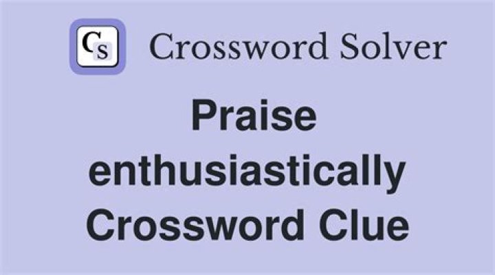 Praise enthusiastically