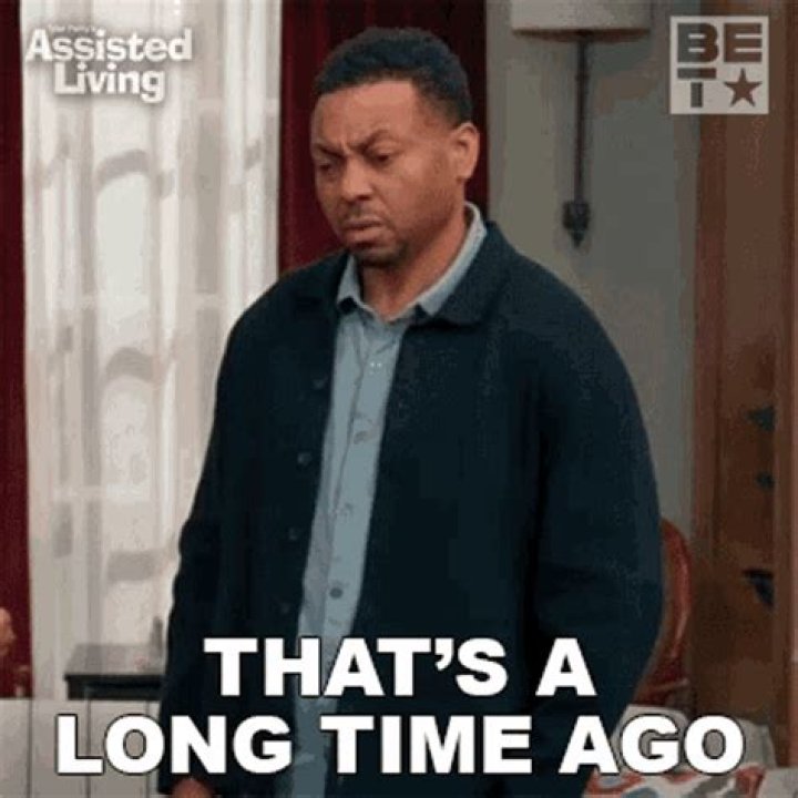 That was a long time ___