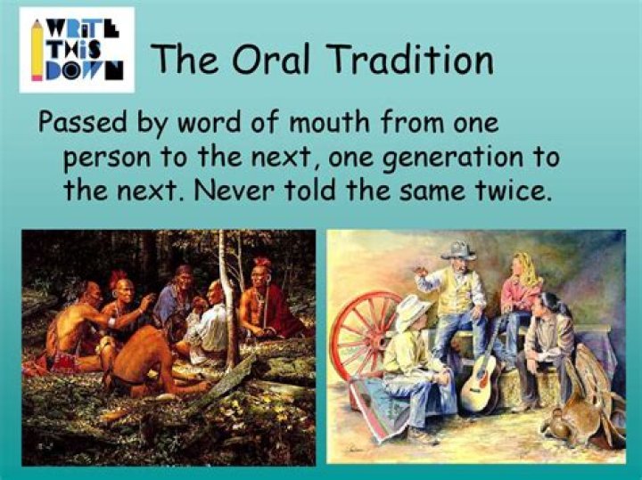 ___ tradition (the passing down of stories through the generations)