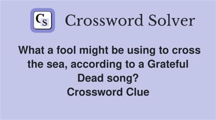 What a fool might be using to cross the sea according to a Grateful Dead song?